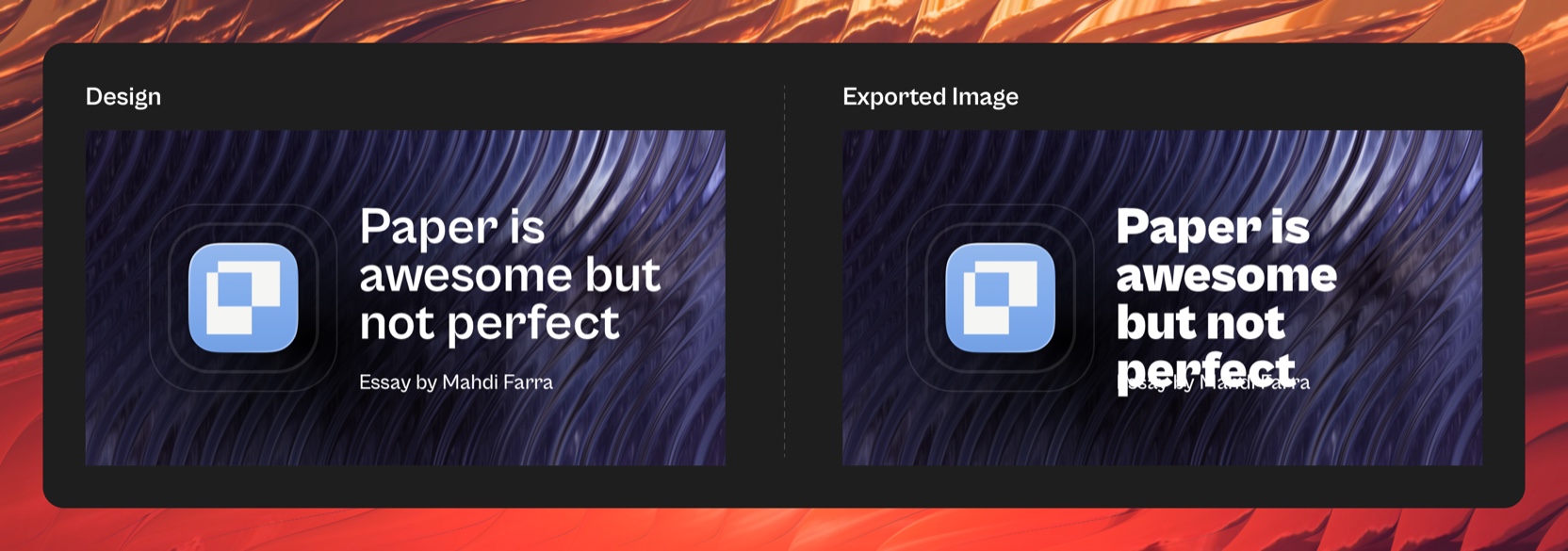 Side by side comparison labeled Design and Exported Image. The design shows the title in three lines of medium weight above a byline. The export shows a much heavier font, rewrapped lines, and the title overlapping the byline.